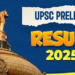 UPSC declares results of Civil Services Preliminary Exam 2025